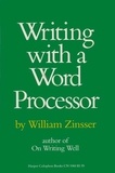 William Zinsser - Writing with a Word Processor.