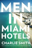 Charlie Smith - Men in Miami Hotels - A Novel.