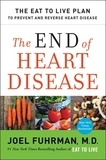 Joël Fuhrman - The End of Heart Disease - The Eat to Live Plan to Prevent and Reverse Heart Disease.