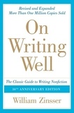 William Zinsser - On Writing Well, 30th Anniversary Edition - An Informal Guide to Writing Nonfiction.