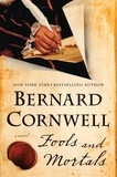 Bernard Cornwell - Fools and Mortals - A Novel.