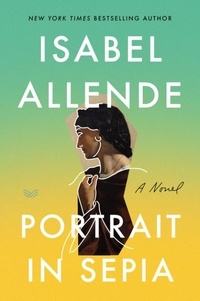 Isabel Allende - Portrait in Sepia - A Novel.