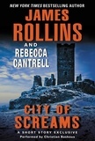 James Rollins et Rebecca Cantrell - City of Screams - A Short Story Exclusive.