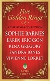 Sophie Barnes et Karen Erickson - Five Golden Rings - A Christmas Collection.