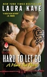 Laura Kaye - Hard to Let Go - A Hard Ink Novel.