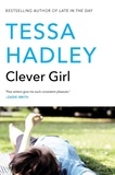 Tessa Hadley - Clever Girl - A Novel.
