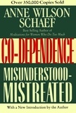 Anne Wilson Schaef - Co-Dependence - Misunderstood--Mistreated.