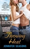 Jennifer Seasons - Throwing Heat - A Diamonds and Dugouts Novel.