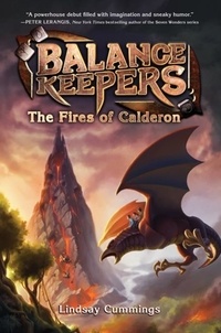 Lindsay Cummings - Balance Keepers, Book 1: The Fires of Calderon.