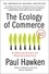 Paul Hawken - The Ecology of Commerce Revised Edition - A Declaration of Sustainability.