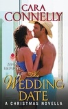 Cara Connelly - The Wedding Date - A Christmas Novella.
