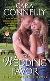 Cara Connelly - The Wedding Favor - A Save the Date Novel.