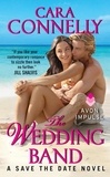 Cara Connelly - The Wedding Band - A Save the Date Novel.