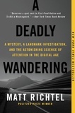Matt Richtel - A Deadly Wandering - A Mystery, a Landmark Investigation, and the Astonishing Science of Attention in the Digital Age.