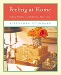 Alexandra Stoddard - Feeling at Home - Defining Who You Are and How You Want to Live.