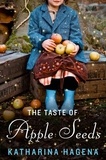 Katharina Hagena - The Taste of Apple Seeds - A Novel.