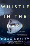 Emma Healey - Whistle in the Dark - A Novel.