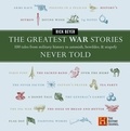 Rick Beyer - The Greatest War Stories Never Told - 100 Tales from Military History to Astonish, Bewilder, and Stupefy.