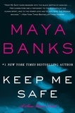 Maya Banks - Keep Me Safe - A Slow Burn Novel.