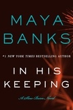 Maya Banks - In His Keeping - A Slow Burn Novel.