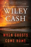 Wiley Cash - When Ghosts Come Home - A Novel.