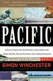 Simon Winchester - Pacific - Silicon Chips and Surfboards, Coral Reefs and Atom Bombs, Brutal Dictators, Fading Empires, and the Coming Collision of the World's Superpowers.