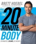 Brett Hoebel - The 20-Minute Body - 20 Minutes, 20 Days, 20 Inches.