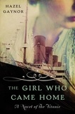 Hazel Gaynor - The Girl Who Came Home - A Novel of the Titanic.