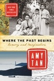 Amy Tan - Where the Past Begins - Memory and Imagination.