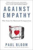 Paul Bloom - Against Empathy - The Case for Rational Compassion.