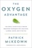 Patrick McKeown - The Oxygen Advantage - The Simple, Scientifically Proven Breathing Techniques for a Healthier, Slimmer, Faster, and Fitter You.