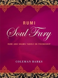Coleman Barks - Rumi: Soul Fury - Rumi and Shams Tabriz on Friendship.