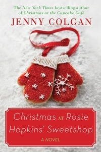 Jenny Colgan - Christmas at Rosie Hopkins' Sweetshop - A Novel.