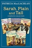 Patricia MacLachlan - Sarah, Plain and Tall Complete Collection - Sarah, Plain and Tall; Skylark; Caleb's Story; More Perfect than the Moon; Grandfather's Dance.