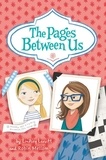 Lindsey Leavitt et Abby Dening - The Pages Between Us.