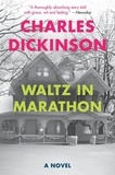 Charles Dickinson - Waltz in Marathon - A Novel.