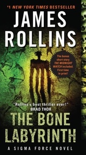 James Rollins - The Bone Labyrinth - A Sigma Force Novel.