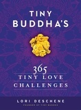 Lori Deschene - Tiny Buddha's 365 Tiny Love Challenges.