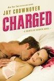 Jay Crownover - Charged - A Saints of Denver Novel.
