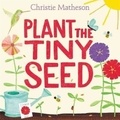 Christie Matheson - Plant the Tiny Seed.