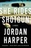 Jordan Harper - She Rides Shotgun - An Edgar Award Winner.