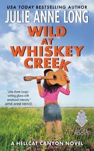 Julie Anne Long - Wild at Whiskey Creek - A Hellcat Canyon Novel.