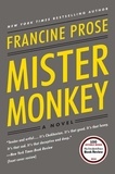 Francine Prose - Mister Monkey - A Novel.