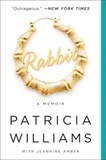 Patricia Williams et Jeannine Amber - Rabbit - A Memoir.