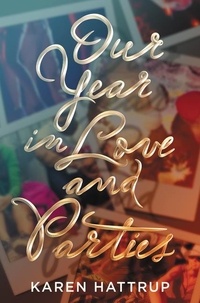 Karen Hattrup - Our Year in Love and Parties.