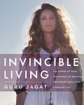 Guru Jagat - Invincible Living - The Power of Yoga, The Energy of Breath, and Other Tools for a Radiant Life.