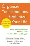 Margaret Moore et Edward Phillips - Organize Your Emotions, Optimize Your Life - Decode Your Emotional DNA-and Thrive.