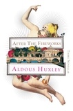 Aldous Huxley et Gary Giddins - After the Fireworks - Three Novellas.