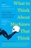 John Brockman - What to Think About Machines That Think - Today's Leading Thinkers on the Age of Machine Intelligence.