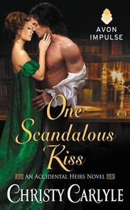 Christy Carlyle - One Scandalous Kiss - An Accidental Heirs Novel.